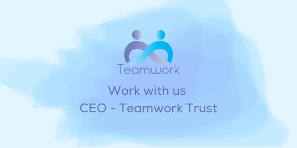 CEO - Teamwork Trust